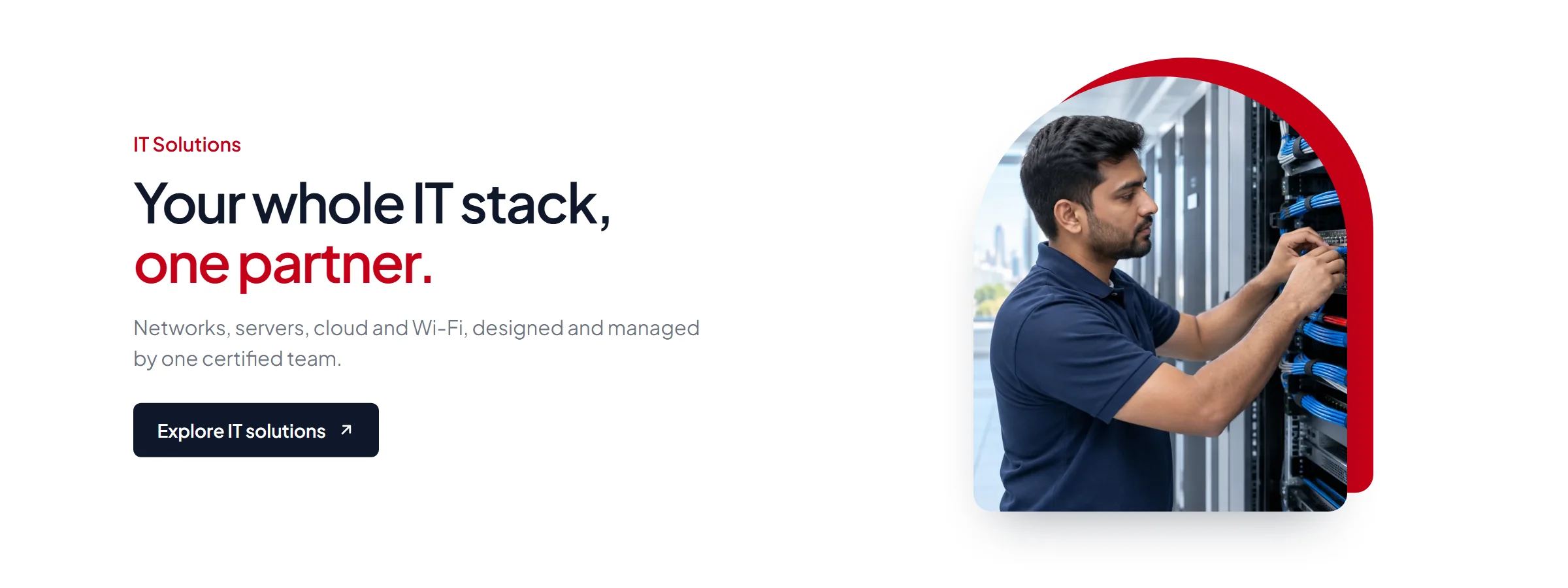 IT Solutions — Your whole IT stack, one partner. Networks, servers, cloud and Wi-Fi, designed and managed by one certified team.